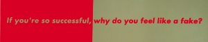 Barbara Kruger - Untitled (If you're so successful, why do you feel like a fake?), 1987